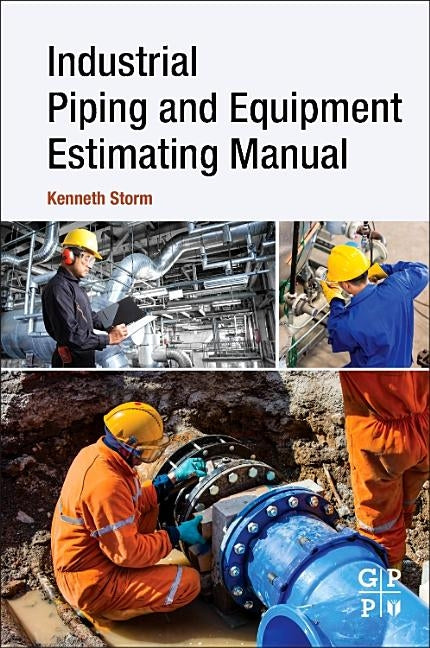 Industrial Piping and Equipment Estimating Manual by Storm, Kenneth