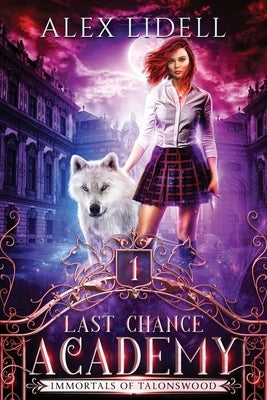 Last Chance Academy: Shifter Fae Vampire Reform School Romance by Lidell, Alex