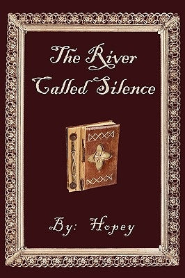 The River Called Silence by Hopey