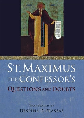 St. Maximus the Confessor's Questions and Doubts by Saint Maximus the Confessor