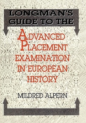 Longman's Guide to the Advanced Placement Examination in European History by Alpern, Mildred