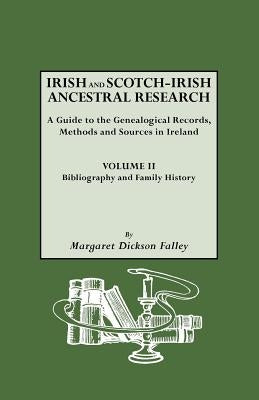 Irish and Scotch-Irish Ancestral Research, Vol. II by Falley, Margaret D.