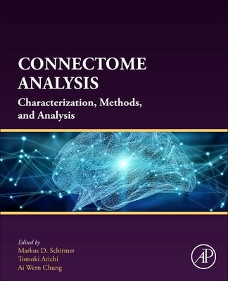Connectome Analysis: Characterization, Methods, and Analysis by Schirmer, Markus D.