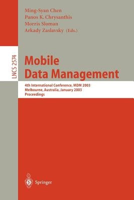Mobile Data Management: 4th International Conference, MDM 2003, Melbourne, Australia, January 21-24, 2003, Proceedings by Chen, Ming-Syan