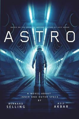 Astro: A Novel Based on the Original Motion Picture by Selling, Bernard