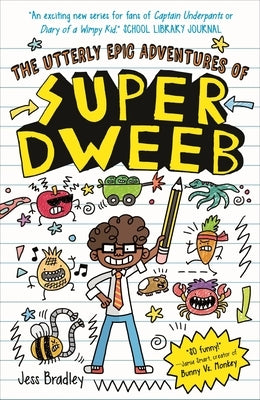 The Utterly Epic Adventures of Super Dweeb: 3 Books in 1 with Exclusive Content by Bradley, Jess