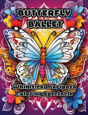 Butterfly Ballet: Whimsical Mariposa Coloring Spectacle by Colorzen