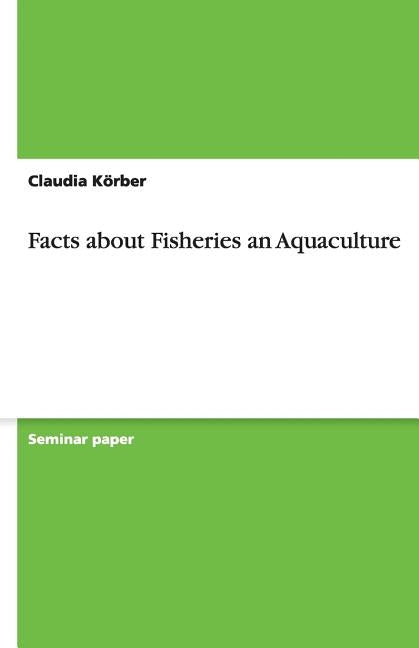 Facts about Fisheries an Aquaculture by Körber, Claudia