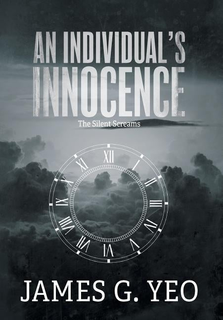 An Individual's Innocence: The Silent Screams by Yeo, James G.