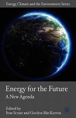 Energy for the Future: A New Agenda by Scrase, I.