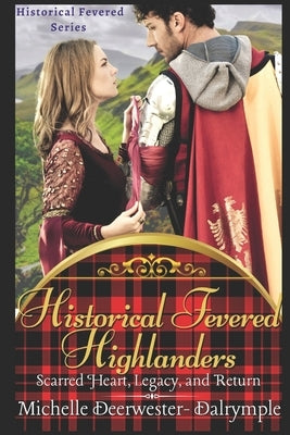 Historical Fevered Highlanders: A Steamy and Exciting Scottish Historical Romance by Deerwester-Dalrymple, Michelle