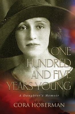 One Hundred and Five Years Young by Hoberman, Cora