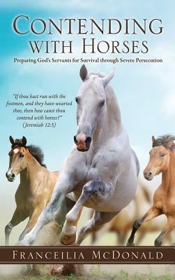 Contending with Horses by McDonald, Franceilia