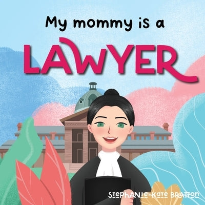 My Mommy is a Lawyer by Bratton, Stephanie-Kate
