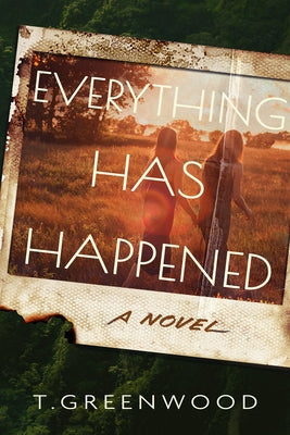 Everything Has Happened by Greenwood, T.