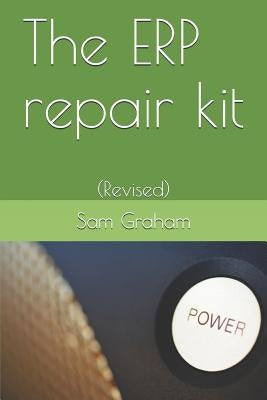 The ERP repair kit: (Revised) by Graham, Sam