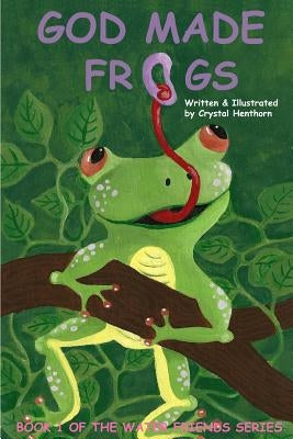 God Made Frogs by Henthorn, Crystal