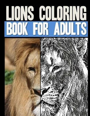 Lions Coloring Book for Adults: Over 40 Stress-Relieving Grayscale Lions for Coloring by Coloring Books, Stress Free