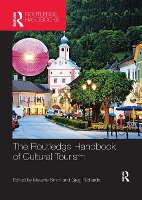The Routledge Handbook of Cultural Tourism by Smith, Melanie