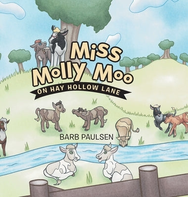 Miss Molly Moo: On Hay Hollow Lane by Paulsen, Barb