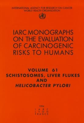 Schistosomes, Liver Flukes and Helicobacter Pylori by The International Agency for Research on