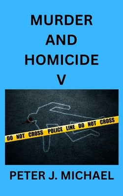 Murder and Homicide V by Michael, Peter J.