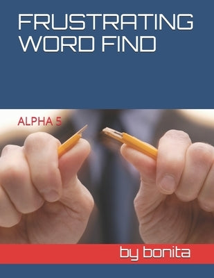 Frustrating Word Find: Alpha 5 by Bonita