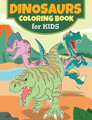 Dinosaurs Coloring Books for Kids Ages 4-8: Friendly Dinosaurs Fun Kids Workbook for Boys, Girls and Toddlers by Publishing, Nlts