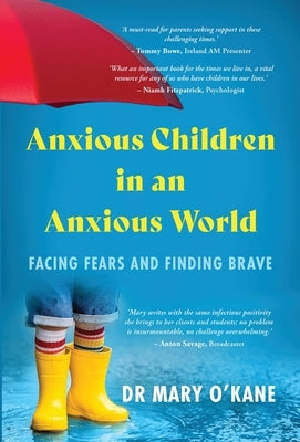 Anxious Children in an Anxious World by O'Kane, Mary