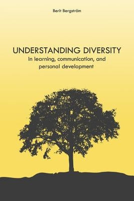 Understanding Diversity: in Learning, Communication, and Personal Development by Bergstrom, Berit