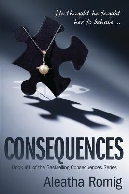 Consequences by Romig, Aleatha