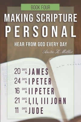Making Scripture Personal: James - Jude by Miller, Anita K.
