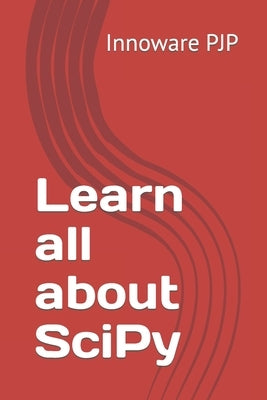 Learn all about SciPy by Pjp, Innoware