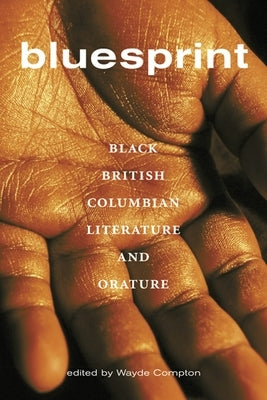 Bluesprint: Black British Columbian Literature and Orature by Compton, Wayde