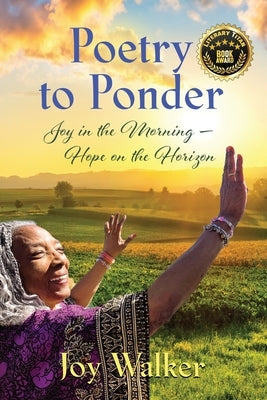 Poetry to Ponder: Joy in the Morning - Hope on the Horizon by Walker, Joy