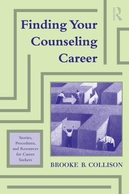 Finding Your Counseling Career: Stories, Procedures, and Resources for Career Seekers by Collison, Brooke B.