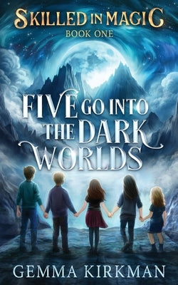 Five Go into the Dark Worlds by Kirkman