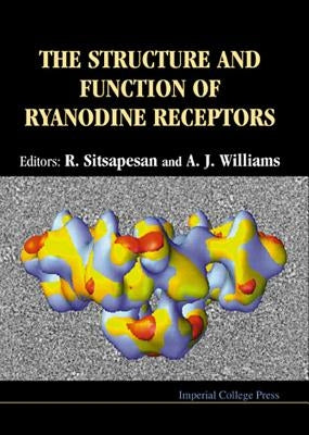 The Structure and Function of Ryanodine Receptors by Sitsapesan, Rebecca