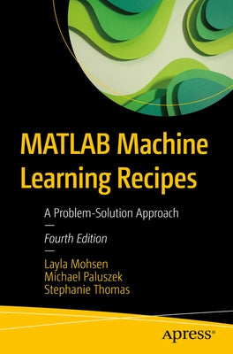 MATLAB Machine Learning Recipes: A Problem-Solution Approach by Mohsen, Layla