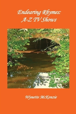 Endearing Rhymes: A-Z TV Shows by McKenzie, Wynette