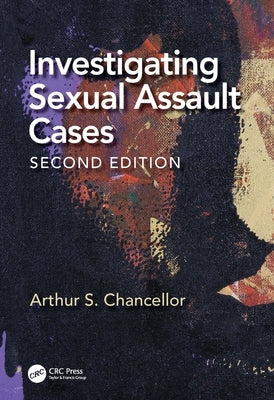 Investigating Sexual Assault Cases by Chancellor, Arthur S.