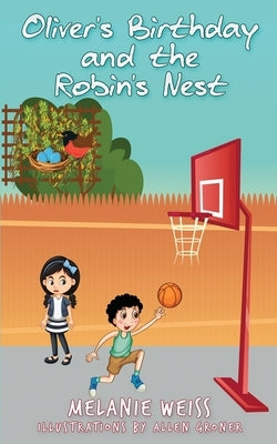 Oliver's Birthday and the Robin's Nest by Weiss, Melanie