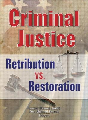 Criminal Justice: Retribution vs. Restoration by Judah, Eleanor Hannon