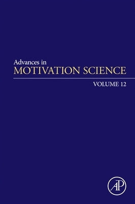 Advances in Motivation Science: Volume 12 by Elliot, Andrew J.
