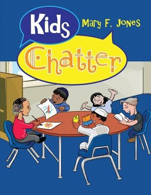 Kids Chatter by Jones, Mary F.