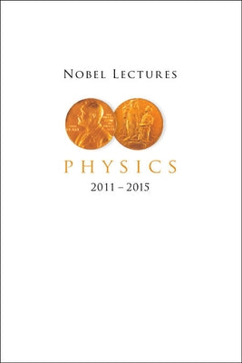 Nobel Lectures in Physics (2011-2015) by Bergstrom, Lars