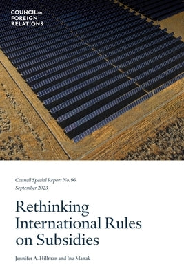 Rethinking International Rules on Subsidies by Hillman, Jennifer A.