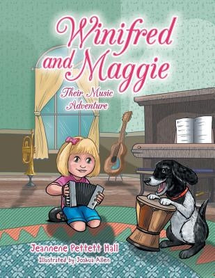 Winifred and Maggie: Their Music Adventure by Hall, Jeannene Pettett