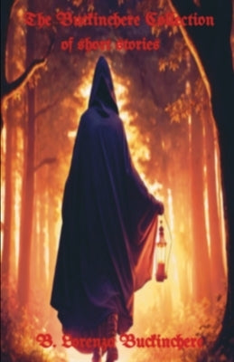 The Buckinchere Collection: of short stories by Buckinchere, B. Lorenzo