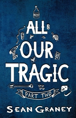 All Our Tragic: Part II - Politics by Graney, Sean